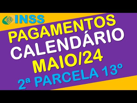PAGAMENTOS INSS MAIO 2024 + SEGUNDA PARCELA DO 13º CALENDÁRIO  COMPLETO