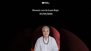 🌑✨ Renace con la Luna Roja — 07 / 09 / 2025 ✨🌑