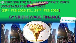 PREDICTION FOR NASDAQ COMPOSITE INDEX (COMP)&NASDAQ-100(NDX)[23rd  FEB 2026 till 28th   FEB 2026]