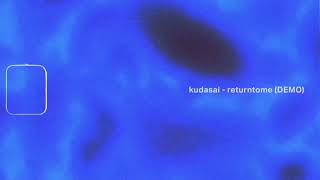kudasai - returntome (DEMO)