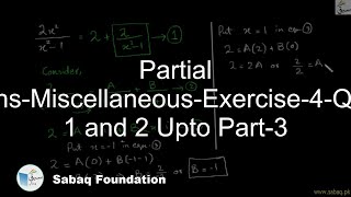 Partial Fractions-Miscellaneous-Exercise-4-Question 1 and 2 Upto Part-3