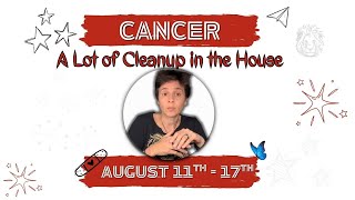 CANCER ♋︎ - "A Lot of Clean Up in The House" AUGUST 11TH - 17TH | Tarot Card Reading