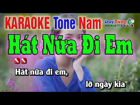 Karaoke || Hát Nữa Đi Em – Tone Nam ( PB 2022 ) Nhạc Sống Duy Tùng