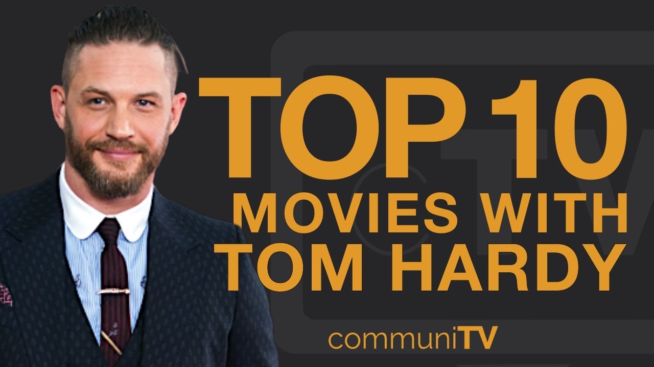 Top 10 Tom Hardy Hollywood Movies