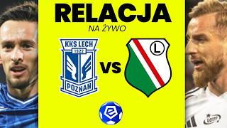 LECH POZNAŃ - LEGIA WARSZAWA | EKSTRAKLASA | NA ŻYWO
