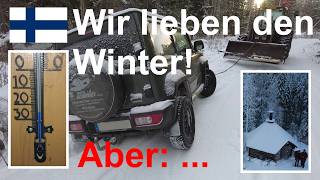 Wir lieben den Winter in Finnland - ABER: er kann auch sehr herausfordernd sein