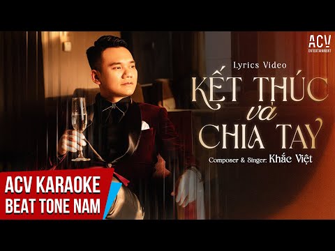 KARAOKE | KẾT THÚC VÀ CHIA TAY (Phiên Bản Tác Giả) – Khắc Việt | Beat Tone Nam Chuẩn