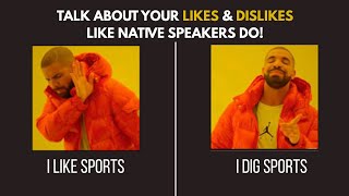 Advanced Ways To Talk About Likes And Dislikes in English