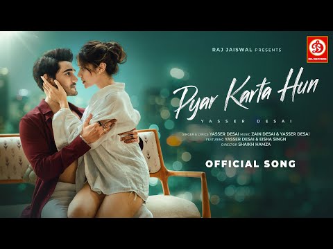 Pyar Karta Hun (Song) | Yasser Desai | Eisha Singh | Zain Desai | Romantic Song 2025 | DRJ Records