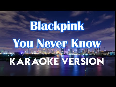 Blackpink – You Never Know (Karaoke/Instrumental) | Karaoke