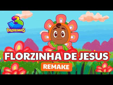 Florzinha De Jesus Remake | 3 Palavrinhas | OFICIAL