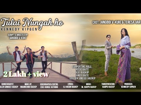 TULAINUNGAH HO OFFICIAL MUSIC VIDEO CAST JANGBOI V KUKI & TERESA VARTE SINGERS KENNEDY KIPGEN
