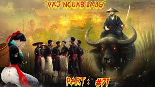 Vaj Ncuab Laug - Xob tua vim sib txeeb dej liaj Legend warrior of Spiritual   -  Part 71.  8/1/2025