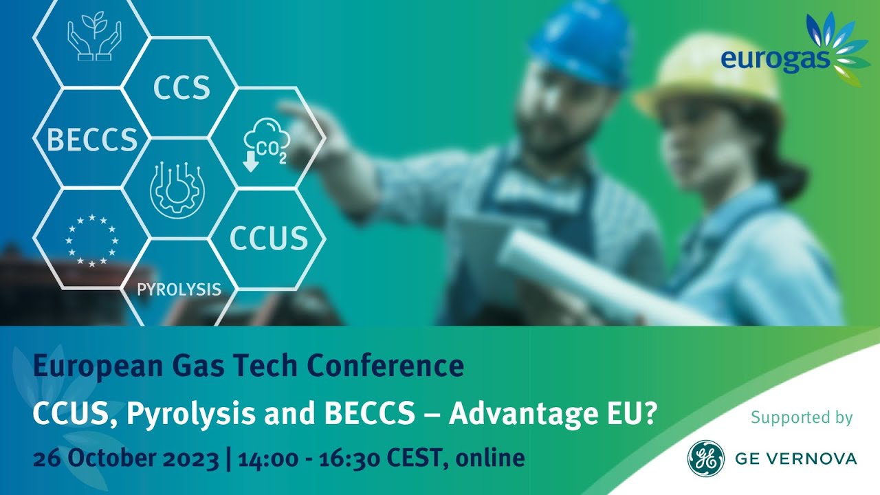 Eurogas Gas Tech Conference ‘CCUS, Pyrolysis and BECCS – Advantage EU?’, 26 October 2023