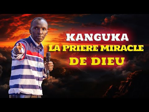 KANGUKA PRIERE DE DELIVRANCE DU SAMEDI -AUCUN OBSTACLE N'EST TROP GRAND POUR DIEU-OBTENEZ DELIVRANCE