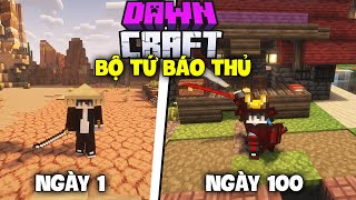 Mình Sinh Tồn 100 Ngày Trong Dawncraft Cùng Bộ Tứ Báo Thủ !!!