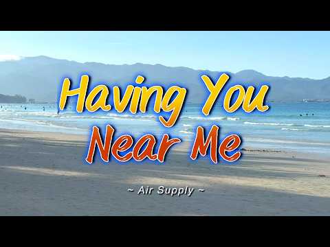HAVING YOU NEAR ME – (4K UHD Karaoke Version) – in the style of Air Supply