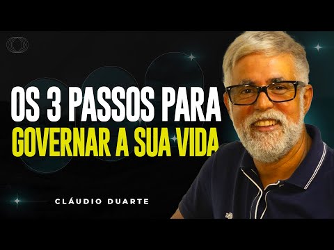 Cláudio Duarte | 3 PASSOS PARA GOVERNAR SUA VIDA