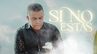 SI NO ESTAS  - Luisito Muñoz | Video Oficial