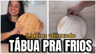 5 IDEIAS DE DECORAÇÃO UTILIZANDO TÁBUA PRA FRIOS