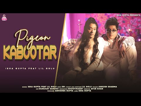 Pigeon Kabootar (Official Video) | Isha Gupta Ft. Lil Golu | New Hindi Songs 2023