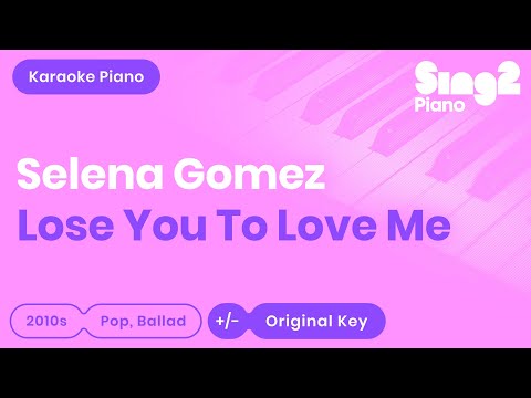 Selena Gomez – Lose You To Love Me (Karaoke Piano)