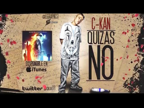 C-Kan "Quizas No"