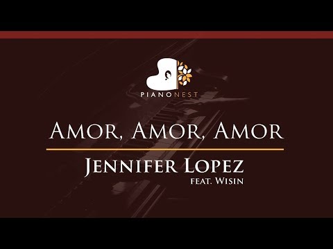 Jennifer Lopez – Amor, Amor, Amor (feat. Wisin) – HIGHER Key (Piano Karaoke / Sing Along)