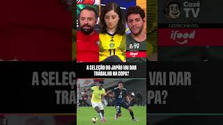 A SELEÇÃO DO JAPÃO VAI DAR TRABALHO NA COPA?