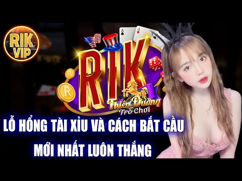 Rikvip | Lỗ hổng tài xỉu và cách chơi luôn thắng cho anh em áp dụng | Rikvip tài xỉu online mới nhất