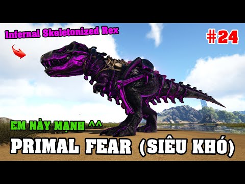 INFERNAL SKELETONIZED REX - 1 GIẬM CÂN CẢ THẾ GIỚI !!! (ARK Primal Fear #24)
