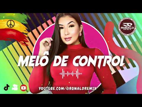 MELÔ DE CONTROL - LINDO REGGAE REMIX 2025 - New Version Updated  @RONALDREMIX EXCLUSIVA