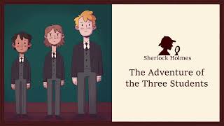 Sherlock Holmes: The Adveture of the Three Students | Audiobook for Kids & Teens | Little Fox