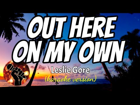 OUT HERE ON MY OWN – LESLIE GORE (karaoke version)