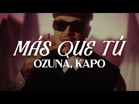 Ozuna x Kapo - Mas Que Tu (Letra)