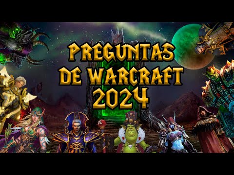 Preguntas sobre WARCRAFT del 2024