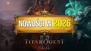 NOWOŚCI w TITAN QUEST 2 w 2026 roku!