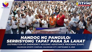 “Handog ng Pangulo: Serbisyong Tapat Para sa Lahat” Distribution of EHAP