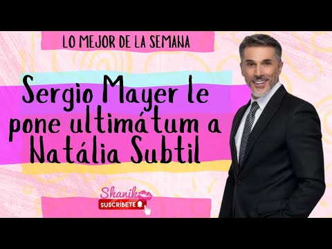 Sergio Mayer le pone ultimátum a Natàlia Subtil | Lo mejor de la semana del 16 al 20