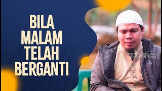 Bila Malam Telah Berganti - Ustadz Ahmad Hudzaifah, BA