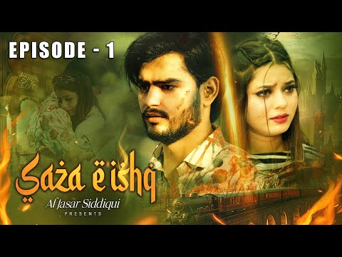 SAZA E ISHQ | EPISODE - 1 | AL JASAR SIDDIQUI