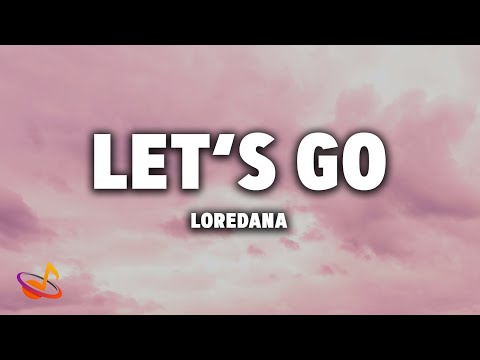 LOREDANA - LET'S GO [Lyrics]