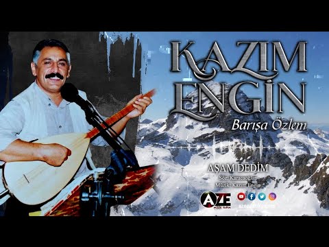 Kazım Engin - Aşam Dedim