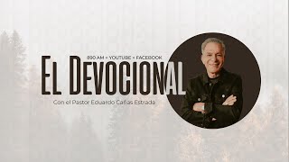 El Devocional | Pastor Eduardo Cañas | 22 de julio 2025