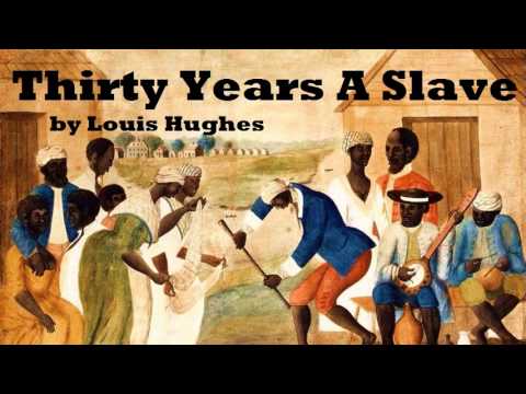 Thirty Years a Slave - FULL Audio Book - by Louis Hughes - African-American History