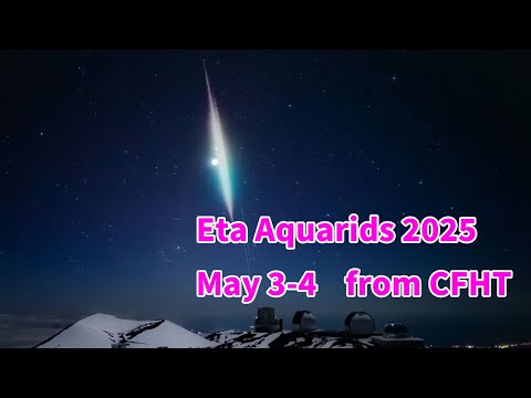 [Archive] Eta Aquarids 2025 May 3-4 from CFHT