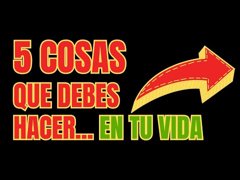 5 Cosas que debes hacer en la vida