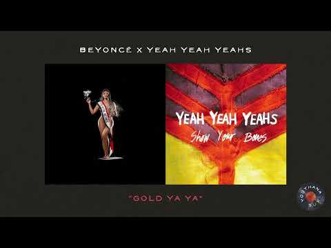 MASHUP - Beyoncé x Yeah Yeahs Yeahs - "GOLD YA YA"
