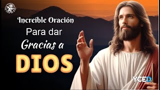 INCREÍBLE ORACIÓN PARA DAR GRACIAS A DIOS Y RECIBIR SUS BENDICIONES