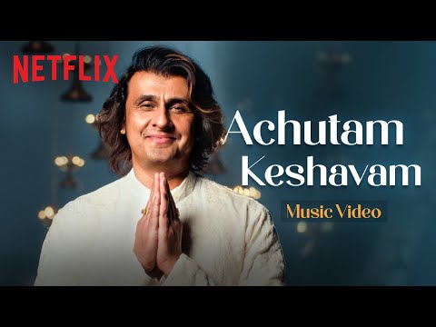 Achutam Keshavam Music Video | Sonu Nigam | Maharaj | Bhajan | Netflix India